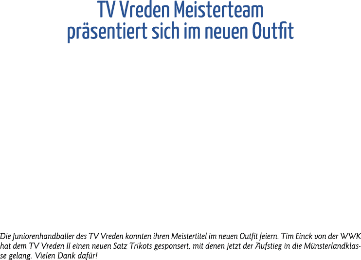 TV Vreden Meisterteam präsentiert sich im neuen Outfit Die Juniorenhandballer des TV Vreden konnten ihren Meistertite   