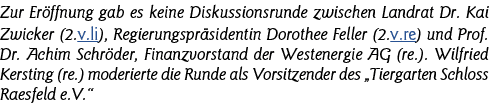 Zur Eröffnung gab es keine Diskussionsrunde zwischen Landrat Dr  Kai Zwicker (2 v li), Regierungspräsidentin Dorothee   