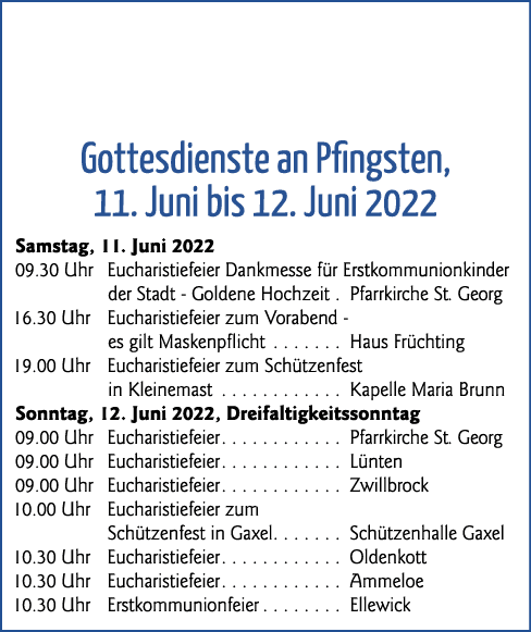 Gottesdienste an Pfingsten, 11  Juni bis 12  Juni 2022 Samstag, 11  Juni 2022 09 30 Uhr Eucharistiefeier Dankmesse fü   