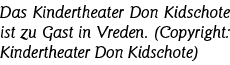 Das Kindertheater Don Kidschote ist zu Gast in Vreden  (Copyright: Kindertheater Don Kidschote)